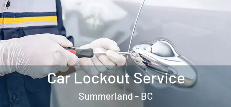 Car Lockout Service Summerland - BC