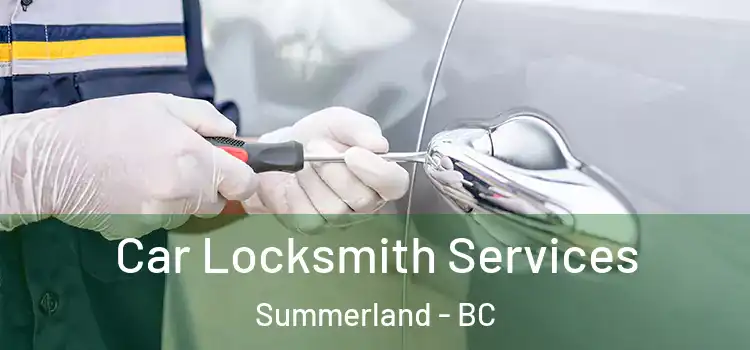 Car Locksmith Services Summerland - BC