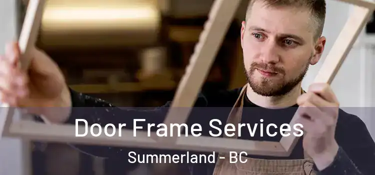 Door Frame Services Summerland - BC