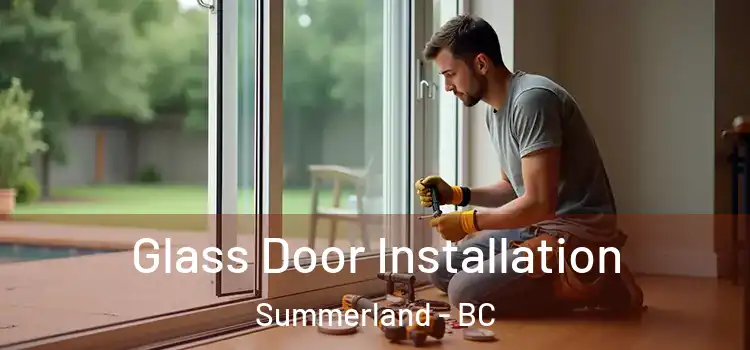  Glass Door Installation Summerland - BC
