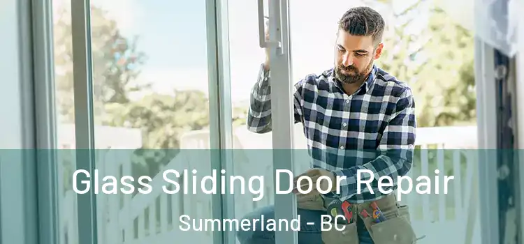 Glass Sliding Door Repair Summerland - BC