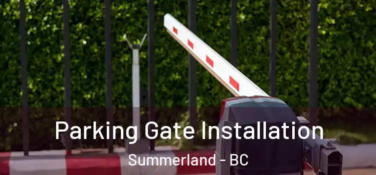 Parking Gate Installation Summerland - BC