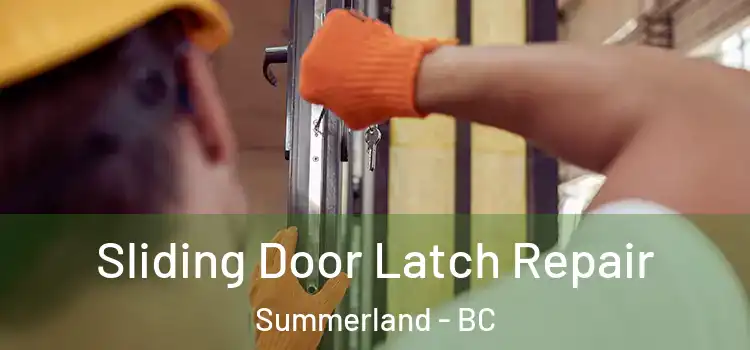 Sliding Door Latch Repair Summerland - BC