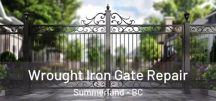 Wrought Iron Gate Repair Summerland - BC